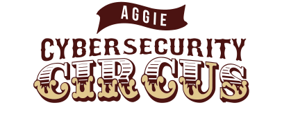 Aggie Cybersecurity Circus