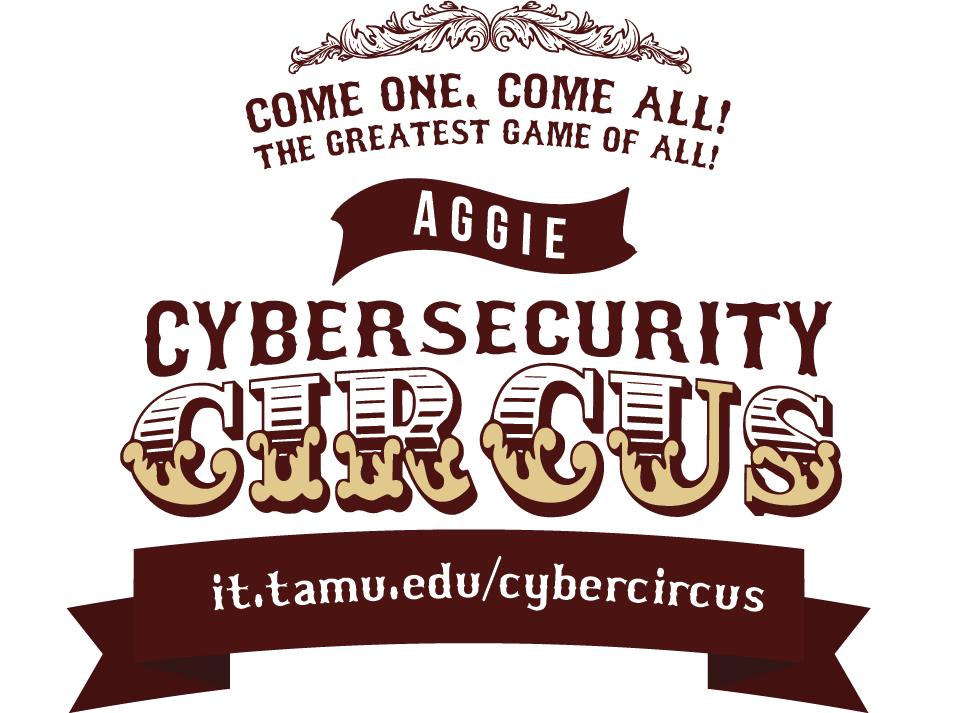 Come one, come all! The Greatest Game of All! The Aggie Cybersecurity Circus