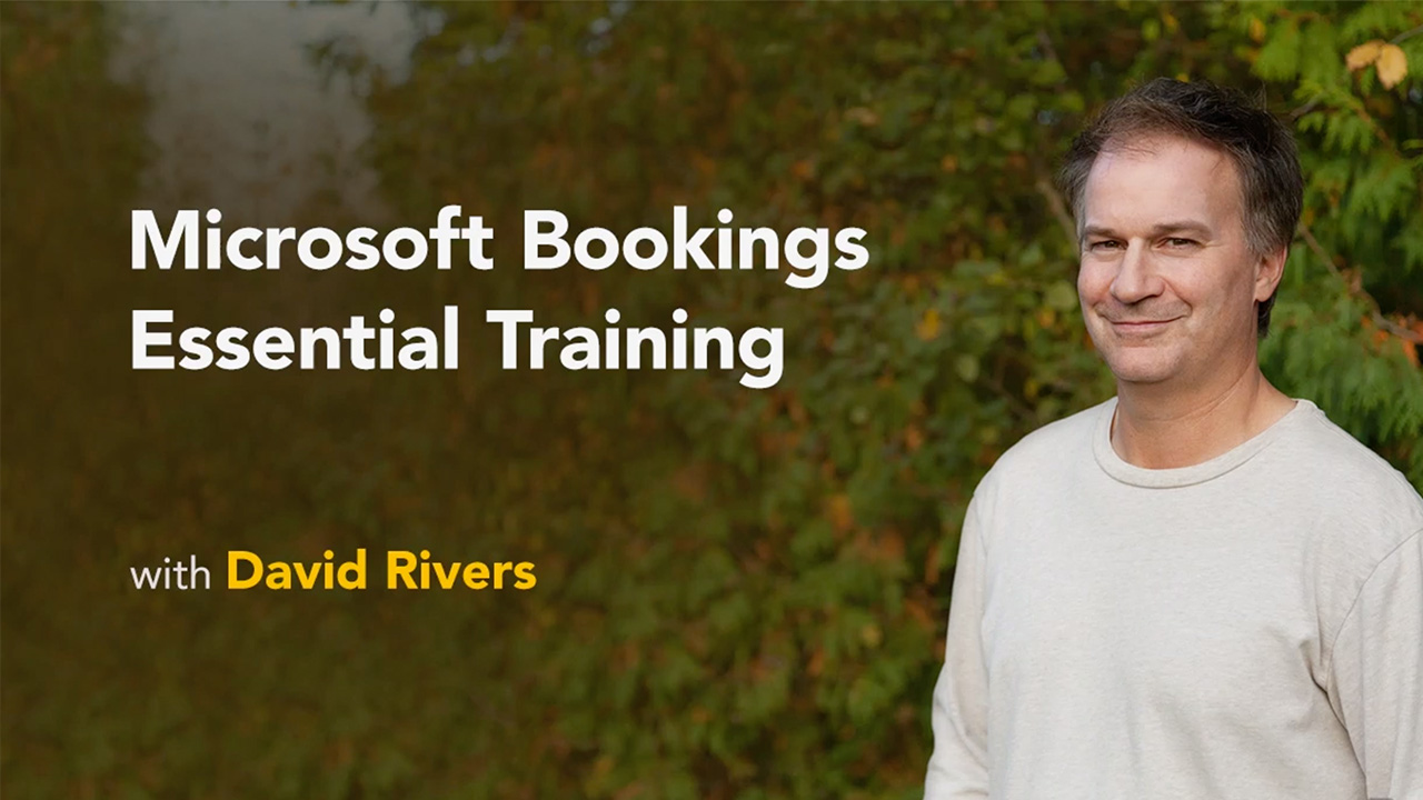 Microsoft Bookings Essential Training with David Rivers