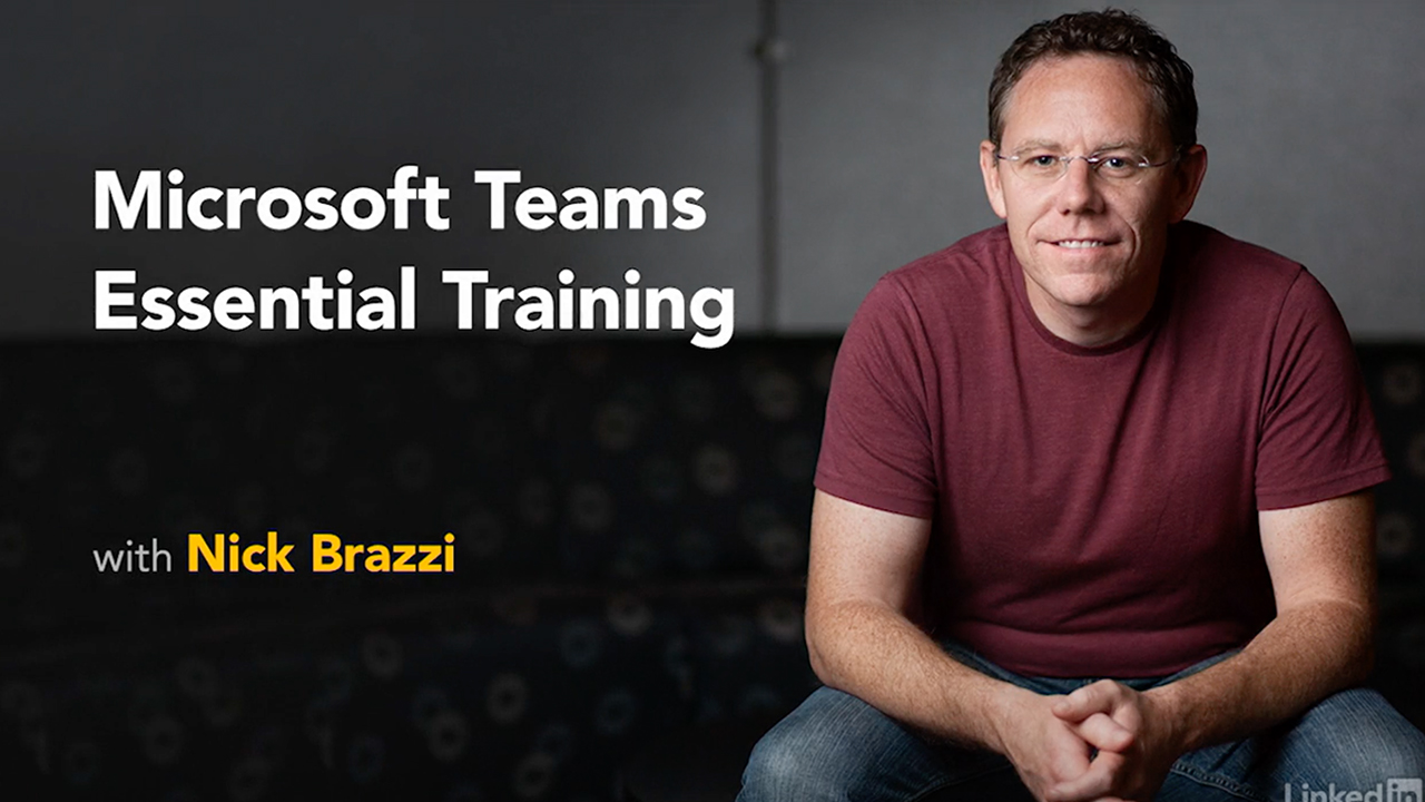 Microsoft Teams Essential Training with Nick Brazzi