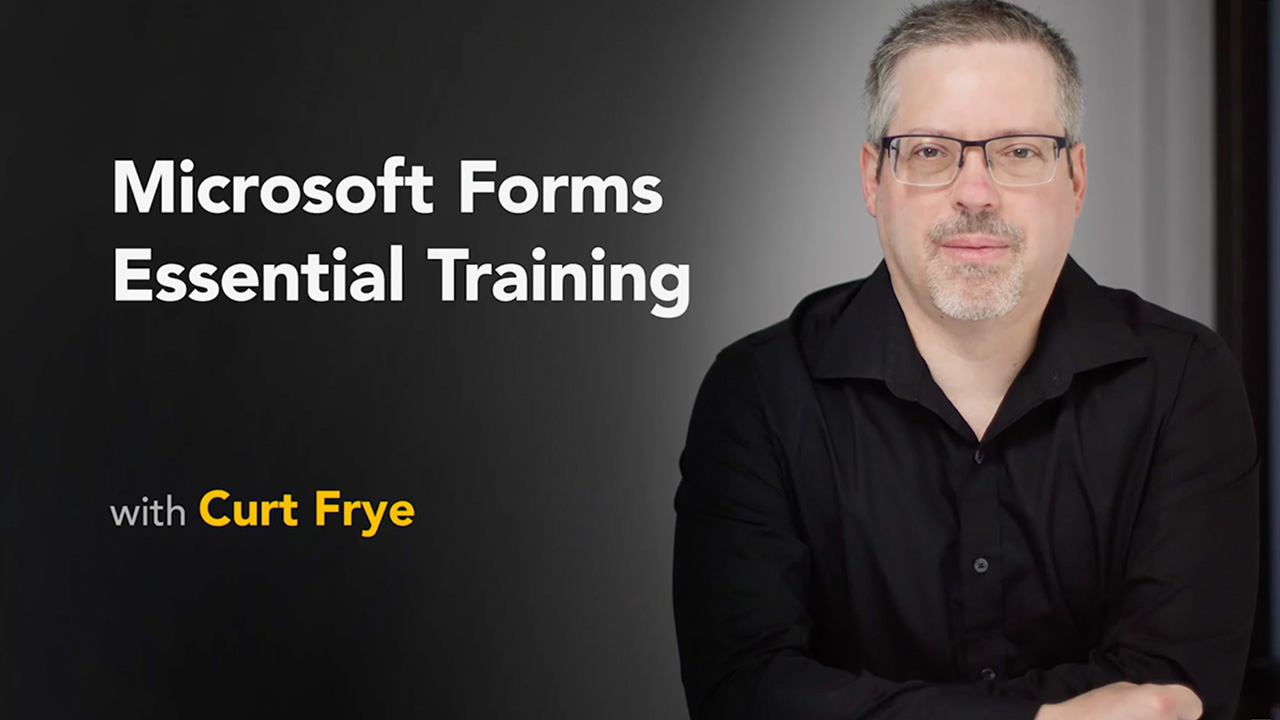 Microsoft Forms Essential Training with Curt Frye